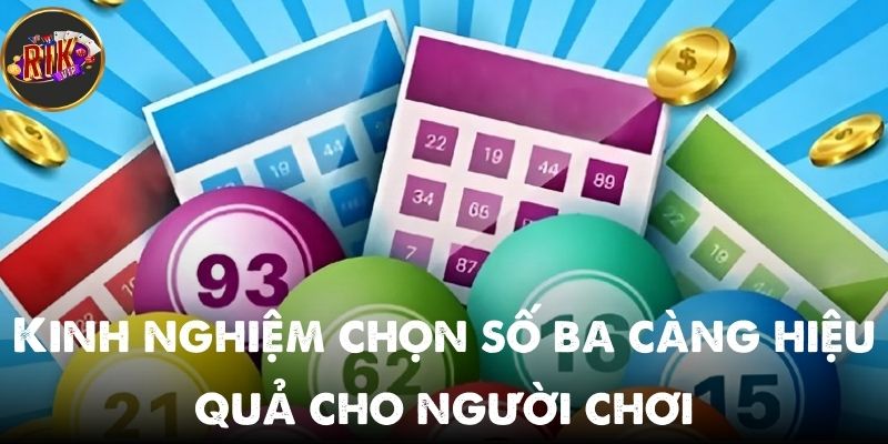 Kinh nghiệm chọn số ba càng hiệu quả cho người chơi