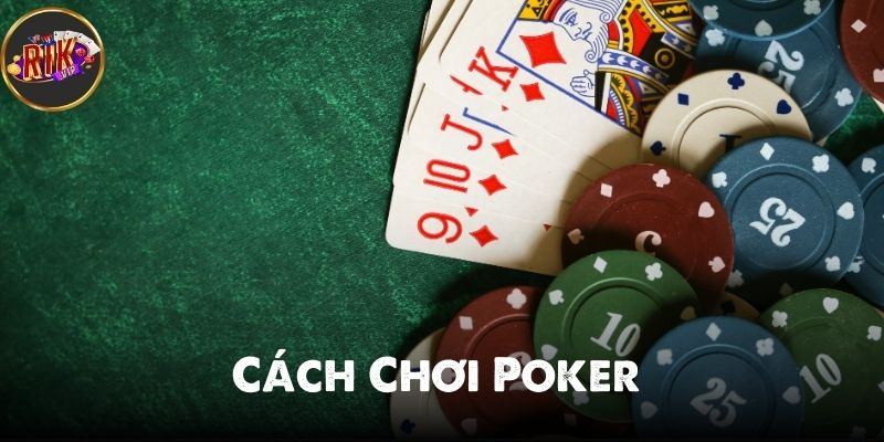 Cách Chơi Poker Cho Người Mới Bắt Đầu – Hướng Dẫn Chi Tiết 2025