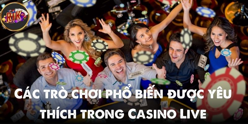 Các trò chơi phổ biến trong Casino On Live tại sân chơi Rikvip