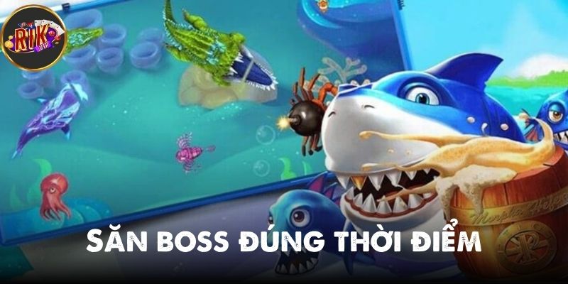 Săn boss đúng thời điểm là mẹo chơi mấu chốt