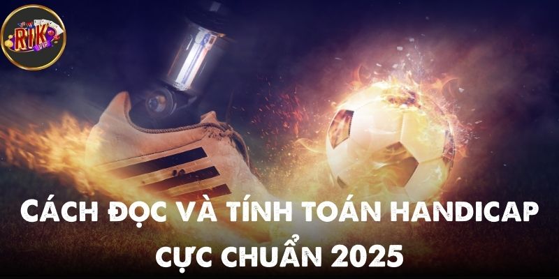 Cách đọc và tính toán handicap là gì trong 2025?