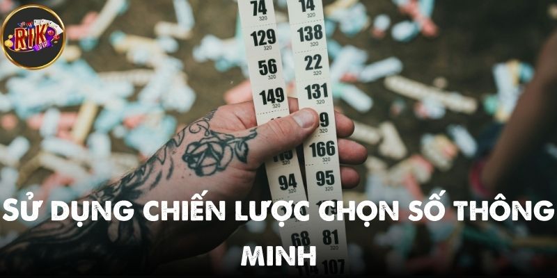 Sử dụng chiến lược chọn số thông minh để tăng tỷ lệ chiến thắng
