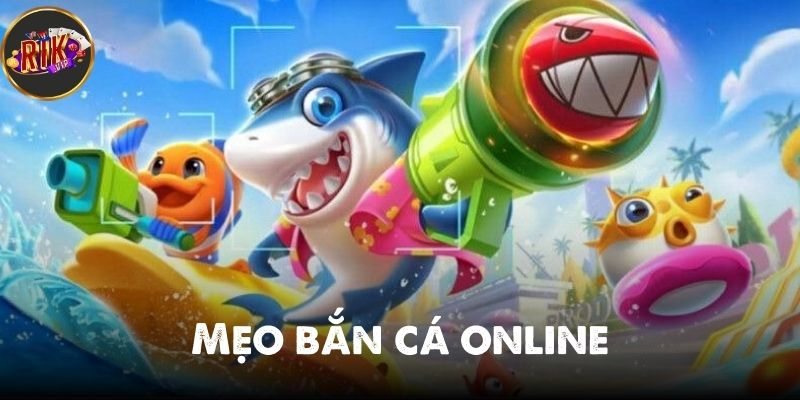 Mẹo bắn cá online – Bí quyết nâng cao tỷ lệ chiến thắng 2025