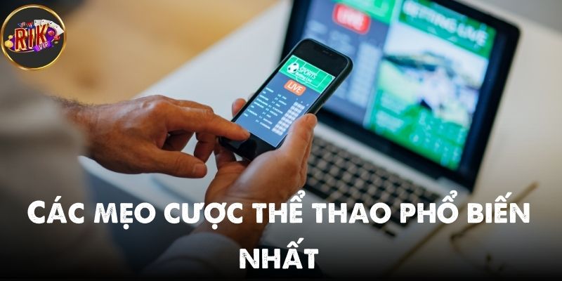 Các mẹo cược thể thao phổ biến nhất hiện nay cho tân thủ 2025